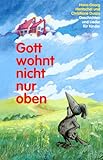 Gott wohnt nicht nur oben: Geschichten und Lieder für Kinder livre