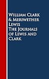 The Journals of Lewis and Clark (Lewis & Clark Expedition) (English Edition) livre