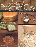Artful Polymer Clay: Techniques for Stylish Jewelry and Decor livre