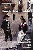 Unsere Trachtenfibel: Leitfaden zum Tragen und Anfertigen unserer Tiroler Volkstrachten livre