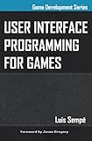 User Interface Programming for Games (English Edition) livre