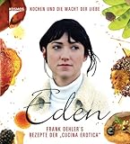 Eden: Frank Oehlers Rezepte der 