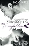 Sehnsüchtig Verfallen: Kein Liebesroman (Erotischer Roman, Band 1) livre