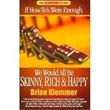 If How-to's Were Enough We Would All Be Skinny, Rich And Happy livre