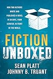 Fiction Unboxed: Publishing and Writing a Novel in 30 Days, From Scratch, In Front of the World (The livre