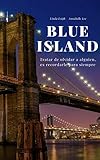 BLUE ISLAND 1: Tratar de olvidar a alguien, es recordarle para siempre... (Spanish Edition) livre