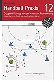 Handball Praxis 12 - In der D-Jugend von der Mann- zur Raumdeckung: Kooperation im Angriff und Abweh livre