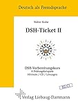 DSH-Ticket II: DSH-Vorbereitungskurs. 8 Prüfungsbeispiele. Hörtexte / CD / Lösungen Niveau B2 / C livre