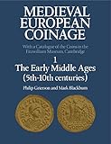 Medieval European Coinage: Volume 1, The Early Middle Ages (5th-10th Centuries) (English Edition) livre