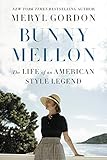 Bunny Mellon: The Life of an American Style Legend (English Edition) livre