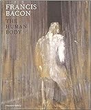 Francis Bacon: The Human Body livre