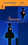 Separation: Anxiety and anger: Attachment and loss Volume 2 (Attachment & Loss) (English Edition) livre