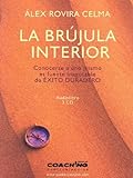La Brujula Interior/ the Interior Compass: Conocerse a Uno Mismo Es Fuente Inagotable De Exito Durad livre