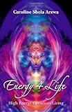 Energy 4 Life: High Energy, Conscious Living livre