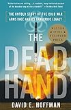 The Dead Hand: The Untold Story of the Cold War Arms Race and Its Dangerous Legacy livre
