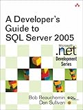 A Developer's Guide to SQL Server 2005 1st edition by Beauchemin, Bob, Sullivan, Dan (2006) Taschenb livre