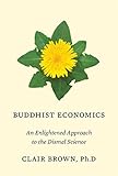 Buddhist Economics: An Enlightened Approach to the Dismal Science livre