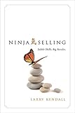 Ninja Selling: Subtle Skills. Big Results. (English Edition) livre
