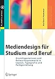 Mediendesign für Studium und Beruf: Grundlagenwissen und Entwurfssystematik in Layout, Typografie u livre