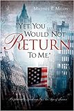 Yet You Would Not Return To Me livre