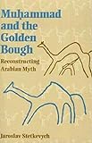 Muhammad and the Golden Bough: Reconstructing Arabian Myth livre