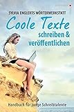 Sylvia Englerts Wörterwerkstatt: COOLE TEXTE schreiben und veröffentlichen: Handbuch für junge Sc livre