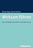 Wirksam führen: Ein Leitfaden für Chef- und Oberärzte livre