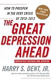 The Great Depression Ahead: How to Prosper in the Debt Crisis of 2010 - 2012 livre