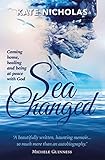 Sea Changed: Discovering the True Path to Faith and Healing (English Edition) livre