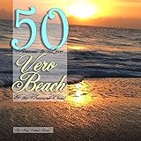 50 Reasons to Love Vero Beach and the Treasure Coast (English Edition) livre