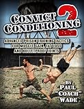 Convict Conditioning 2: Advanced Prison Training Tactics for Muscle Gain, Fat Loss and Bulletproof J livre