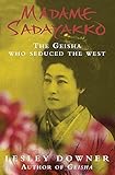 Madame Sadayakko: The Geisha who Seduced the West livre