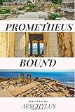 PROMETHEUS BOUND: New edition of the legendary AESCHYLUS Ancient Greek tragedy written circa 460 BCE livre