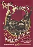 Walt Disney's Railroad Story: The Small-Scale Fascination That Led to a Full-Scale Kingdom livre