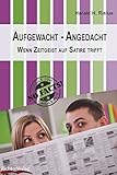 Aufgewacht - Angedacht: Wenn Zeitgeist auf Satire trifft livre