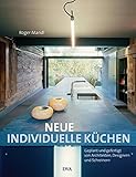 Neue individuelle Küchen: Geplant und gefertigt von Architekten, Designern und Schreinern livre