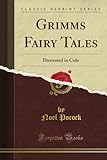 Grimm's Fairy Tales: Illustrated in Colo (Classic Reprint) livre