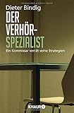 Der Verhörspezialist: Ein Kommissar verrät seine Strategien livre