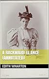 A Backward Glance (Annotated) (English Edition) livre