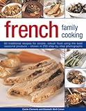 French Family Cooking: 60 Traditional Recipes for Simple, Robust Food Using the Best Seasonal Produc livre