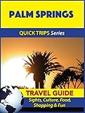 Palm Springs Travel Guide (Quick Trips Series): Sights, Culture, Food, Shopping & Fun (English Editi livre