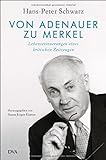 Von Adenauer zu Merkel: Lebenserinnerungen eines kritischen Zeitzeugen livre