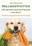 Vollwertfutter für Deinen besten Freund (und Dich) - 85 leckere Rezeptideen für Deinen Hund livre