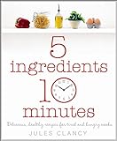 Five Ingredients, Ten Minutes livre