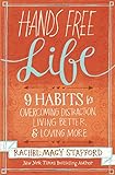 Hands Free Life: 9 Habits for Overcoming Distraction, Living Better, and Loving More livre