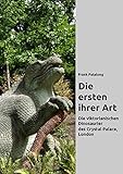 Die ersten ihrer Art: Die viktorianischen Dinosaurier des Crystal Palace, London livre