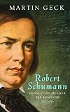 Robert Schumann: Mensch und Musiker der Romantik livre