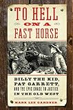 To Hell on a Fast Horse: Billy the Kid, Pat Garrett, and the Epic Chase to Justice in the Old West ( livre