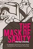 The Mask of Sanity: An Attempt to Clarify Some Issues about the So-Called Psychopathic Personality livre