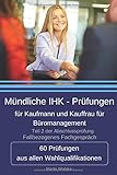 Mündliche IHK - Prüfungen für Kaufmann und Kauffrau für Büromanagement: 60 Prüfungen aus allen livre